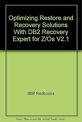 Optimizing Restore and Recovery Solutions With DB2 Recovery Expert for Z/Os V2.1