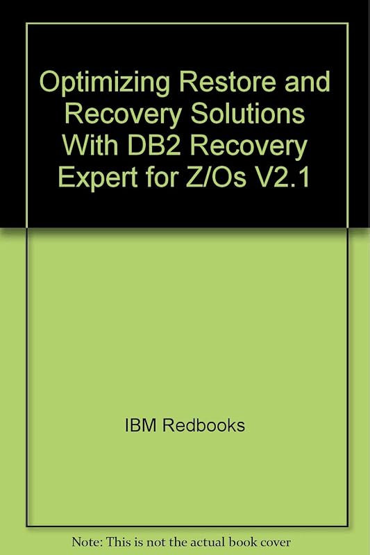 Optimizing Restore and Recovery Solutions With DB2 Recovery Expert for Z/Os V2.1 by IBM Redbooks