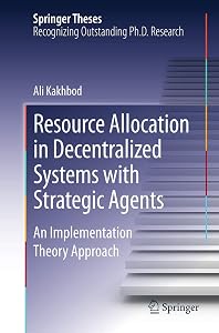 Resource Allocation in Decentralized Systems with Strategic Agents: An Implementation Theory Approach (Springer Theses) by Ali Kakhbod