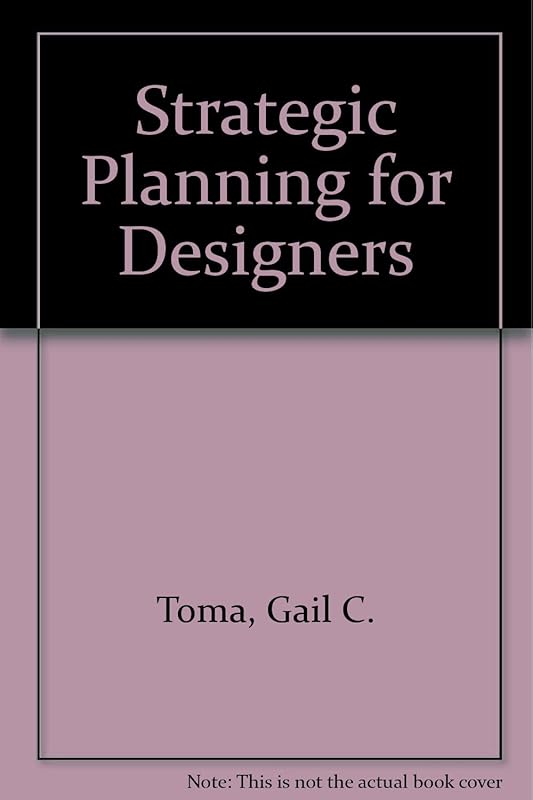 STRATEGIC PLANNING FOR DESIGNERS by Gail C Toma