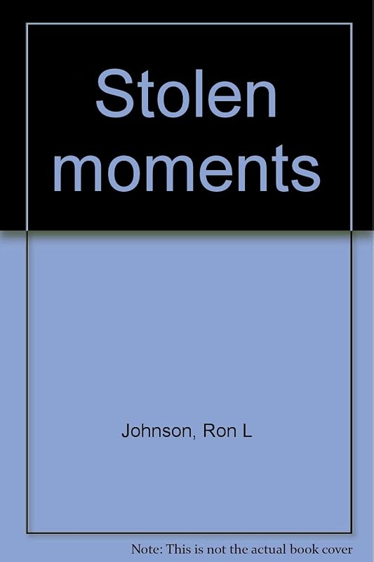 Stolen moments by Ron L Johnson
