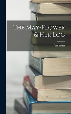 The May-flower & her Log