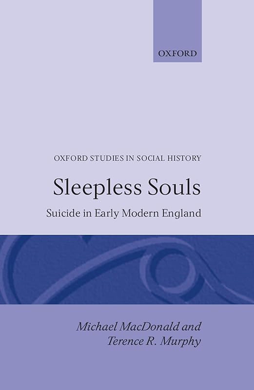 Sleepless Souls: Suicide in Early Modern England (Oxford Studies in Social History) by Michael MacDonald