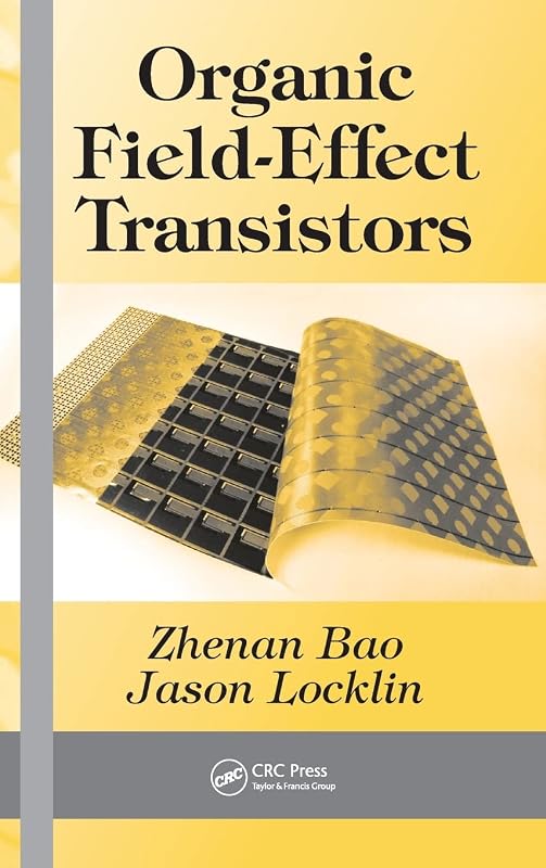 Organic Field-Effect Transistors (Optical Science and Engineering) by Zhenan Bao