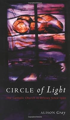 Circle of Light: The Catholic Church in Orkney Since 1560