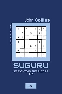 Suguru - 120 Easy To Master Puzzles 7x7 - 7 (Suguru Puzzle Book 7x7)