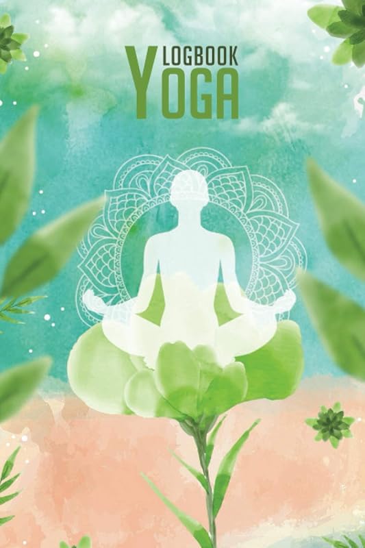 Yoga Logbook: Yoga Journal │ Relaxation │ Yoga Session Planning Tracker │ Flower by Alexander Marden