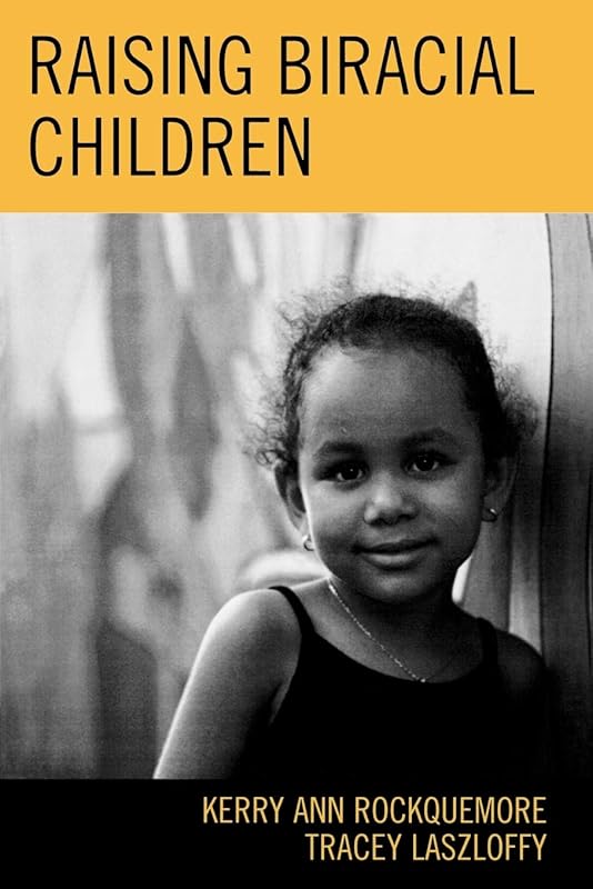Raising Biracial Children by Kerry Ann Rockquemore