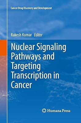 Nuclear Signaling Pathways and Targeting Transcription in Cancer (Cancer Drug Discovery and Development)