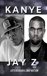 JAY Z & KANYE: Jay Z And Kanye West - 2 Books In 1! by Ziggy Watson