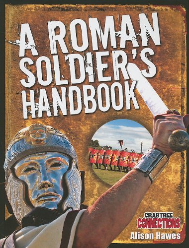 A Roman Soldier's Handbook (Crabtree Connections) by Alison Hawes