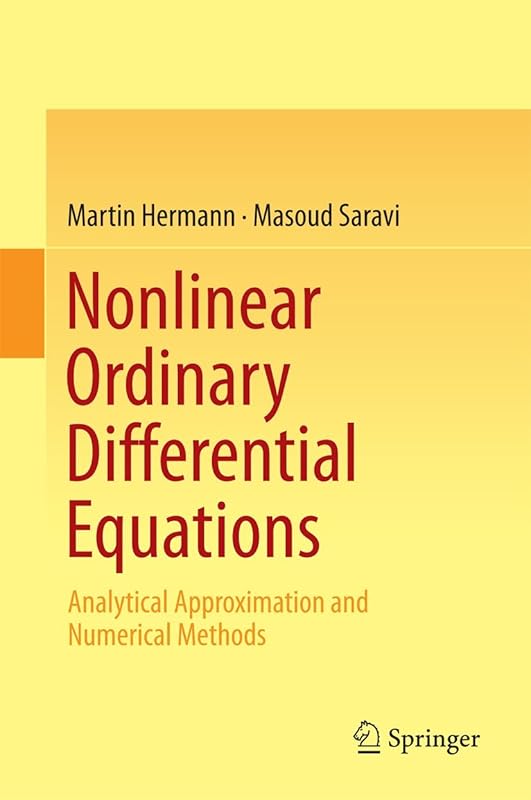 Nonlinear Ordinary Differential Equations: Analytical Approximation and Numerical Methods by Martin Hermann