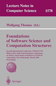 Foundations of Software Science and Computation Structures: Second International Conference, FOSSACS'99, Held as Part of the Joint European ... (Lecture Notes in Computer Science, 1578) by Wolfgang Thomas