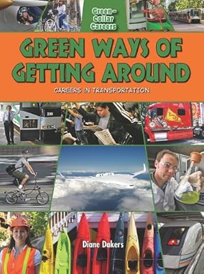 Green Ways of Getting Around: Careers in Transportation (Green-Collar Careers (Crabtree))