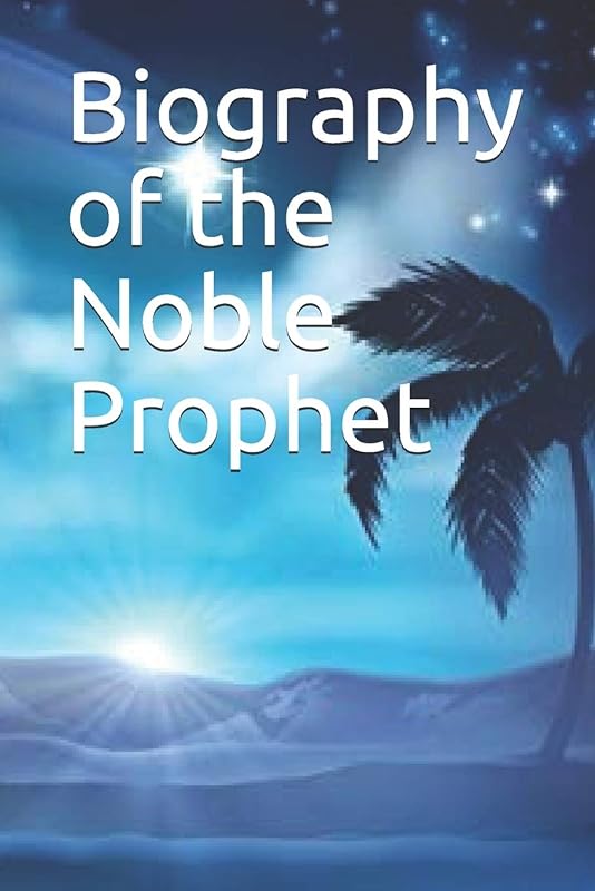 Biography of the Noble Prophet by Ibn Kathir