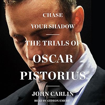 Chase Your Shadow: The Trials of Oscar Pistorius