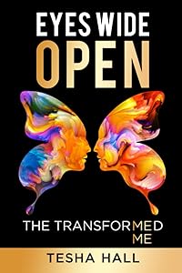 Eyes Wide Open: The Transformed Me by Tesha  Lorraine Hall