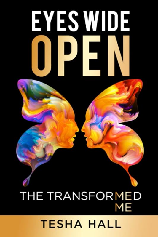 Eyes Wide Open: The Transformed Me by Tesha  Lorraine Hall