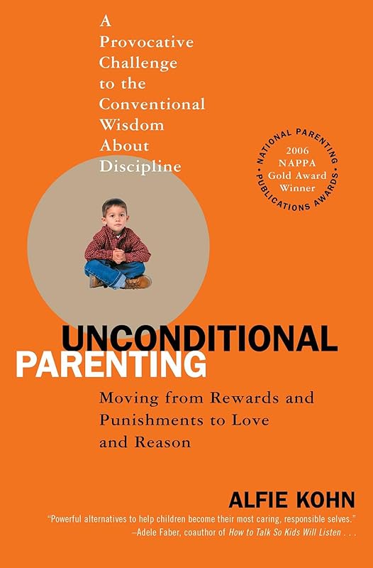 Unconditional Parenting: Moving from Rewards and Punishments to Love and Reason by Alfie Kohn