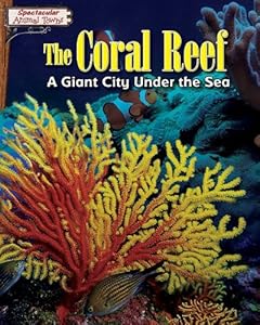 The Coral Reef: A Giant City Under the Sea