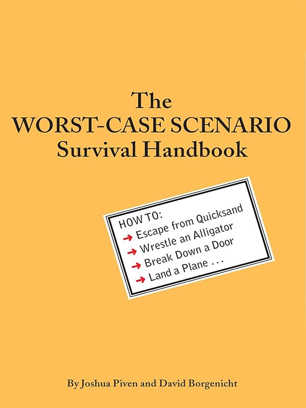 The Worst-Case Scenario Survival Handbook by Joshua Piven