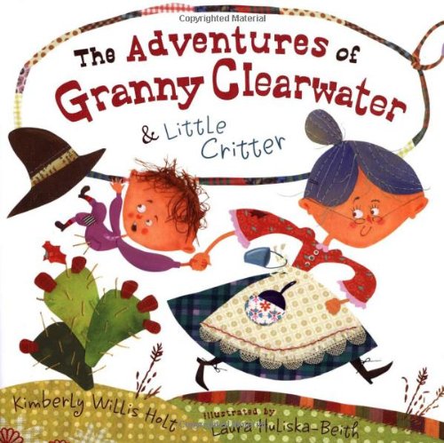 The Adventures of Granny Clearwater and Little Critter by Kimberly Willis Holt