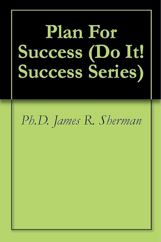 Plan For Success (Do It! Success Series Book 4) by James R. Sherman