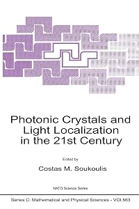 Photonic Crystals and Light Localization in the 21st Century (NATO Science Series C: (closed)) by C.M. Soukoulis