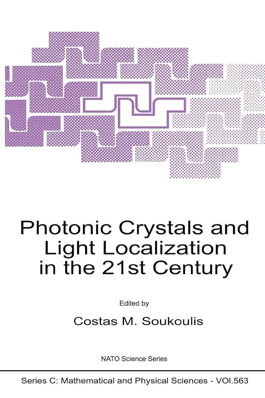Photonic Crystals and Light Localization in the 21st Century (NATO Science Series C: (closed)) by C.M. Soukoulis