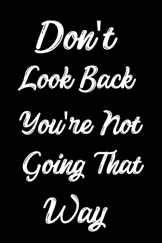 Don't Look Back You're Not Going That Way: Feel Good Reflection Quote for Work | Employee Co-Worker Appreciation Present Idea | Office Holiday Party Gift Exchange by Inspired Lines