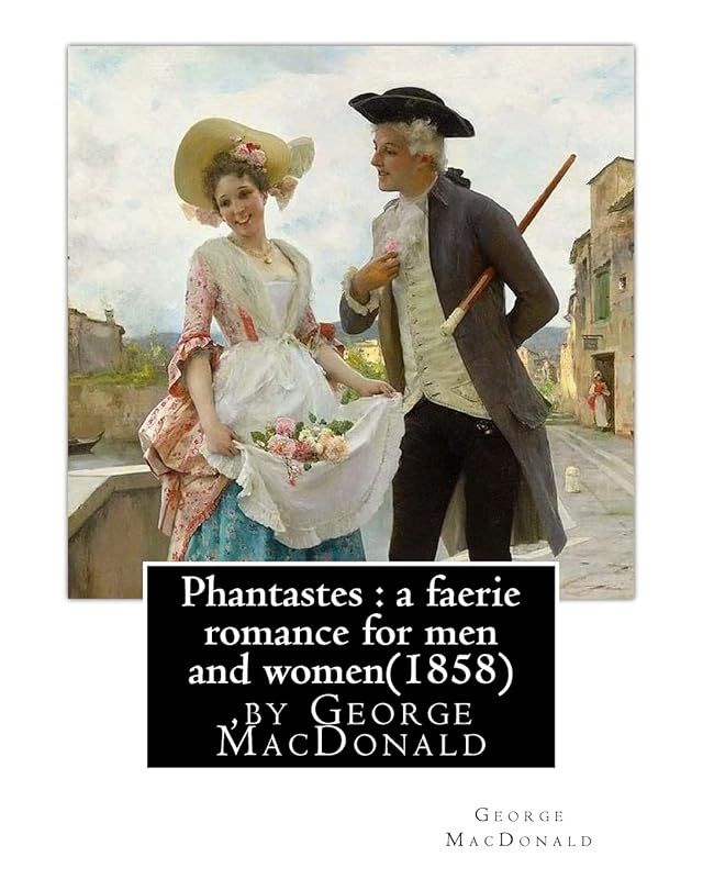 Phantastes : a faerie romance for men and women(1858),by George MacDonald by George MacDonald