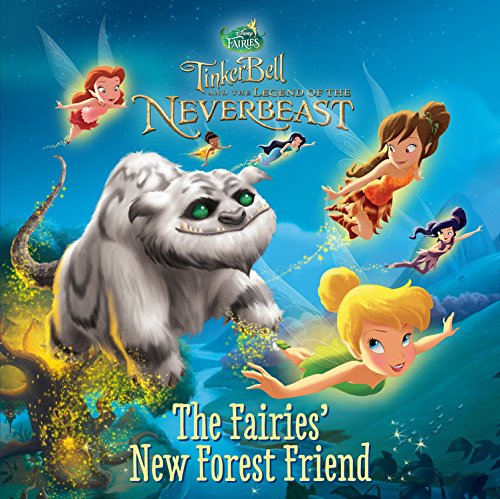 Disney Fairies: Tinker Bell and the Legend of the NeverBeast: The Fairies' New Forest Friend by Celeste Sisler