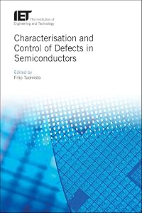 Characterisation and Control of Defects in Semiconductors (Materials, Circuits and Devices) by Filip Tuomisto