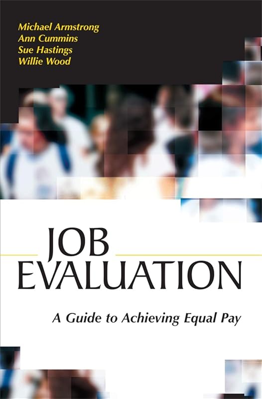 The Job Evaluation Handbook: A Guide to Achieving Equal Pay by Michael Armstrong