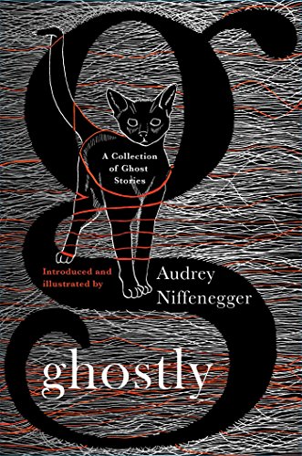 Ghostly: A Collection of Ghost Stories by Audrey Niffenegger