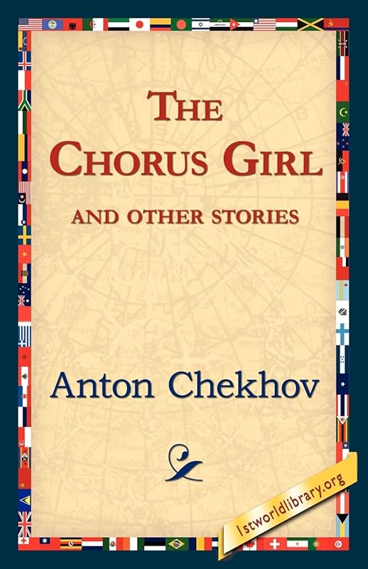 The Chorus Girl and Other Stories by Anton Pavlovich Chekhov