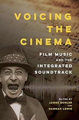 Voicing the Cinema: Film Music and the Integrated Soundtrack