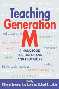 Teaching Generation M: A Handbook for Librarians and Educators