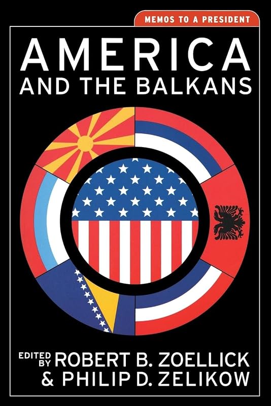 America and the Balkans: Memos to a President (Aspen Policy Books) by Philip D. Zelikow