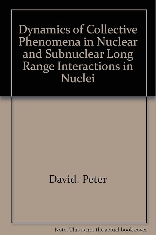 Proceedings of the International Symposium on Dynamics of Collective Phenomena in Nuclear and Subnuclear Long Range Interactions in Nuclei by Peter David