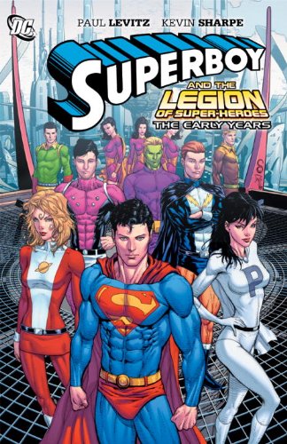 Superboy and the Legion of Super-Heroes: The Early Years by Paul Levitz