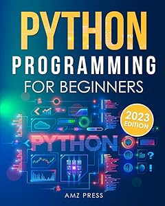 Python Programming for Beginners: The Ultimate Guide for Beginners to Learn Python Programming: Crash Course on Python Programming for Beginners by AMZ Press