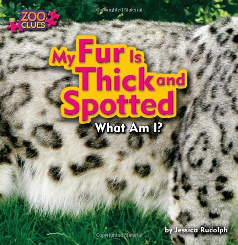My Fur Is Thick and Spotted by Jessica Rudolph