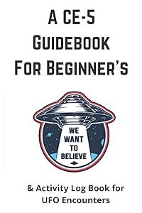 A CE-5 Guidebook for Beginner's: & Activity Log Book for UFO Encounters by Heidi Fuqua