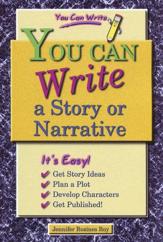 You Can Write a Story or Narrative by Jennifer Rozines Roy