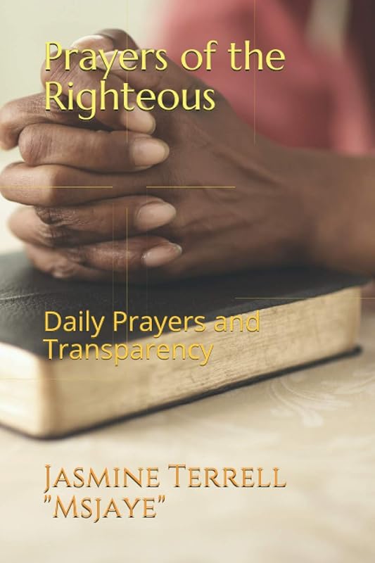 Prayers of The Righteous: Daily Prayers & Transparency by Jasmine Terrell MsJaye