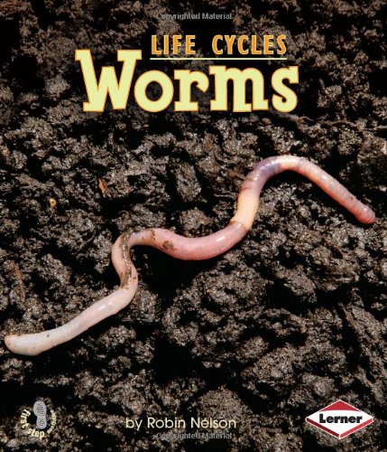 Worms (Animal Life Cycles) by Robin Nelson