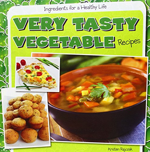 Very Tasty Vegetable Recipes by Kristen Rajczak