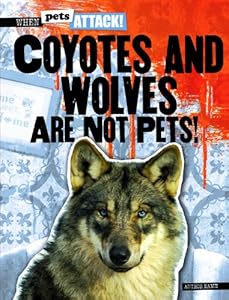 Coyotes and Wolves Are Not Pets!