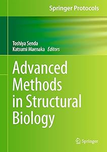 Advanced Methods in Structural Biology (Springer Protocols Handbooks) by Toshiya Senda